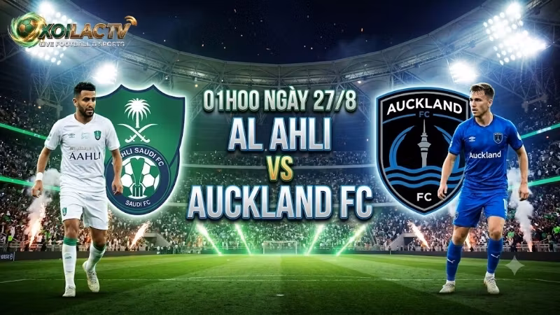 nhan-dinh-tran-dau-01h00-ngay-27-8-al-ahli-vs-auckland-fc