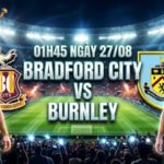 nhan-dinh-tran-dau-01h45-ngay-27-8-bradford-city-vs-burnley