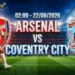 nhan-dinh-tran-dau-02h00-ngay-22-8-arsenal-vs-coventry-city