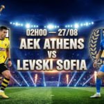 nhan-dinh-tran-dau-02h00-ngay-27-8-aek-athens-vs-levski-sofia