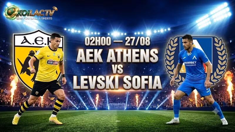 nhan-dinh-tran-dau-02h00-ngay-27-8-aek-athens-vs-levski-sofia