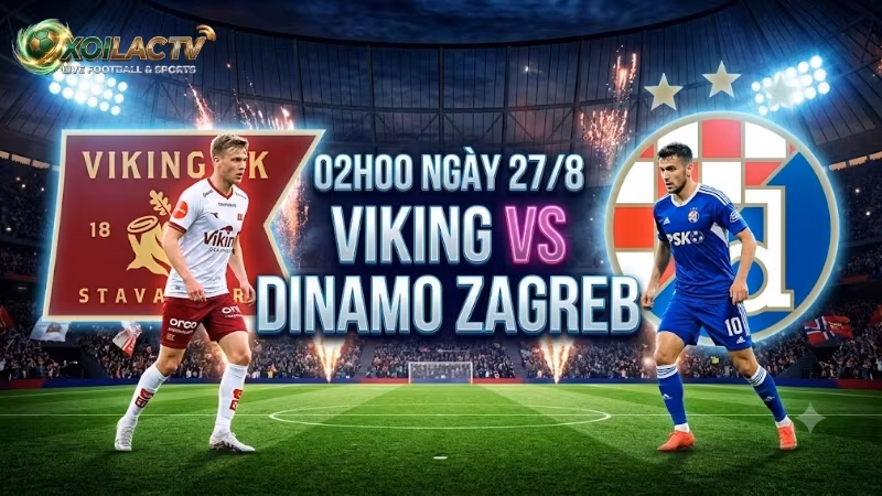nhan-dinh-tran-dau-02h00-ngay-27-8-viking-vs-dinamo-zagreb