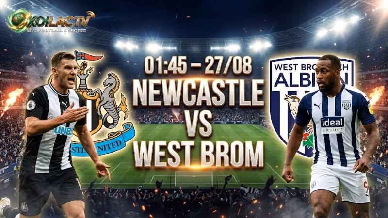 nhan-dinh-tran-dau-1h45-ngay-27-8-newcastle-vs-west-brom
